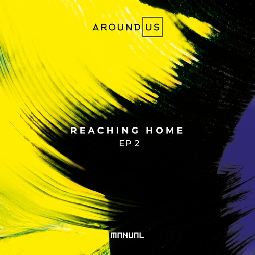 Around Us - Reaching Home EP 2 [MAN371]
